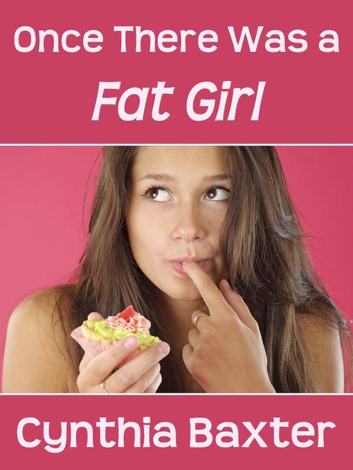 Title details for Once There Was a Fat Girl by Cynthia Baxter - Available